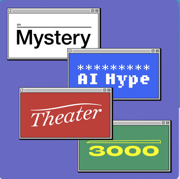 Podcast | Mystery AI Hype Theater 3000